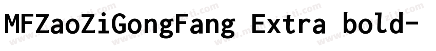MFZaoZiGongFang Extra bold字体转换